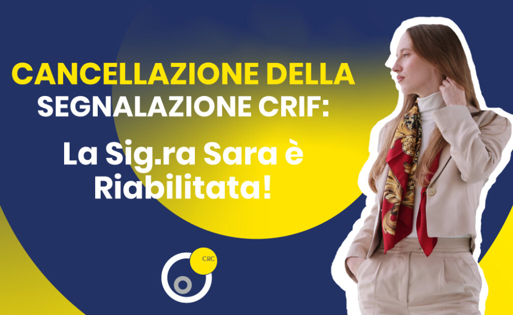 Cancellazione segnalazione CRIF: cliente riabilitata – caso di successo CRC