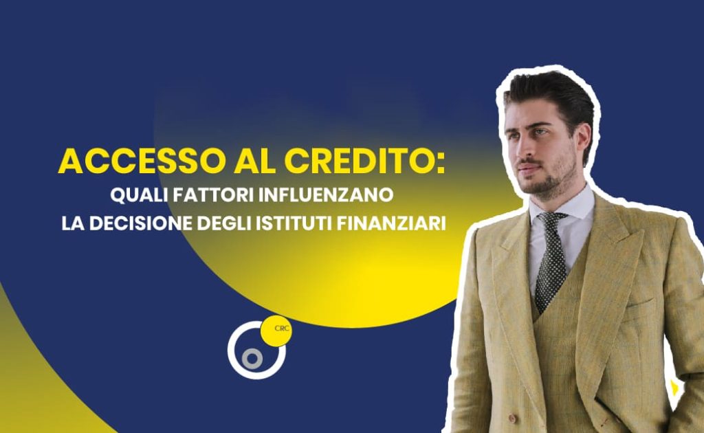Accesso al credito: fattori che influenzano la decisione delle banche – guida CRC