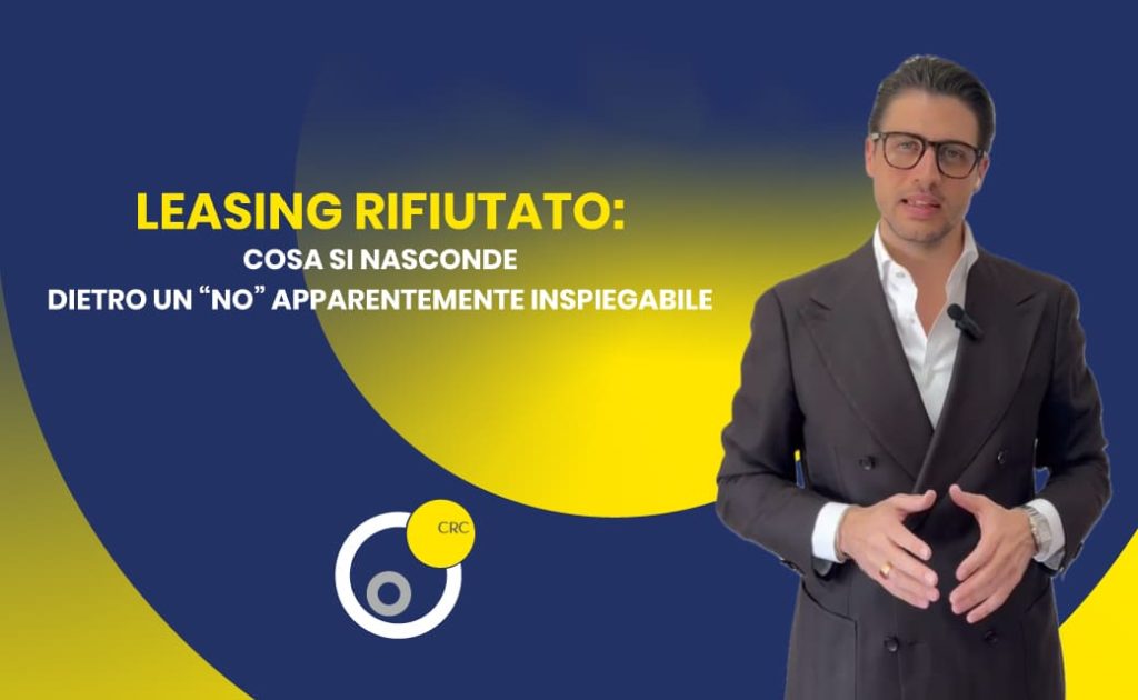 Leasing rifiutato: perché arriva il no e come intervenire – guida CRC sulla riabilitazione del credito