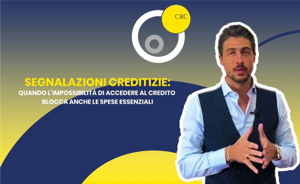 Segnalazioni creditizie: come l’impossibilità di accedere al credito blocca spese essenziali – guida CRC