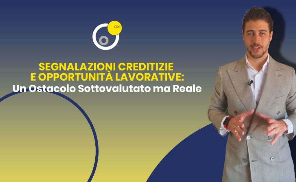 Segnalazioni creditizie e opportunità lavorative: come incidono su assunzioni – guida CRC